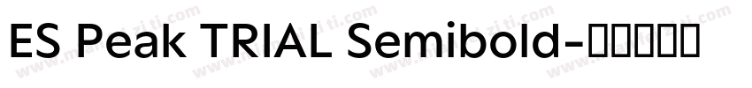 ES Peak TRIAL Semibold字体转换